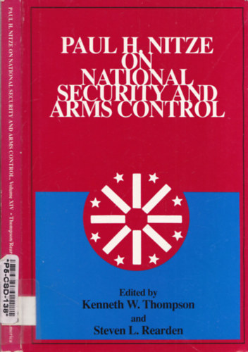 Steven L. Rearden Kenneth W. Thompson - Paul H. Nitze On National Security and Arms Control