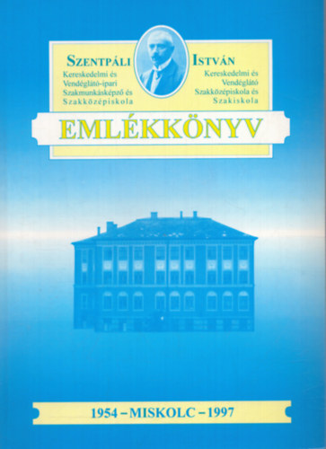 Gpel Endre  (szerk.), Dr. Nmeth Jzsefn (szerk.) Csollk Gborn (szerk.) - Szentpli Istvn Kereskedelmi s Vendglt Szakkzpiskola s Szakiskola emkknyv (1997)