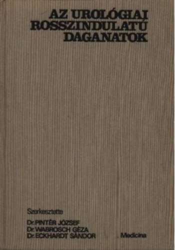 Dr. Pintr Jzsef - Dr. Wabrosch Gza - Dr. Eckhardt Sndor - Az urolgiai rosszindulat daganatok