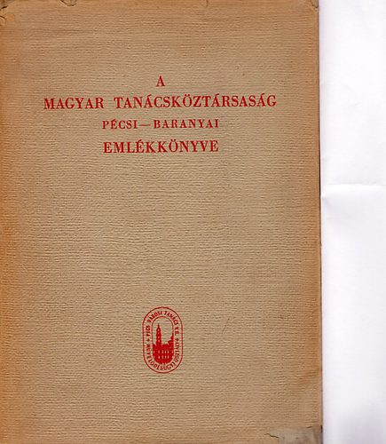 A Magyar Tan�csk�zt�rsas�g p�csi-baranyai eml�kk�nyve