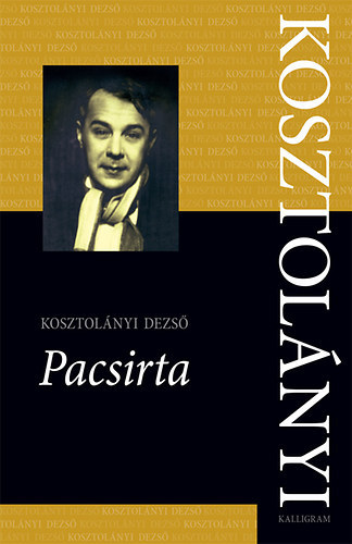 Kosztolnyi Dezs - Pacsirta - Kosztolnyi Dezs sszes Mvei 6 - KRITIKAI KIADS