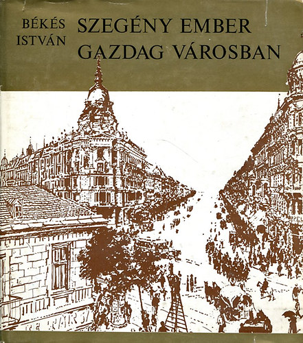 Bks Istvn - Szegny ember gazdag vrosban