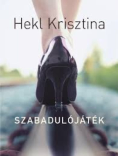 Hekl Krisztina - Szabaduljtk