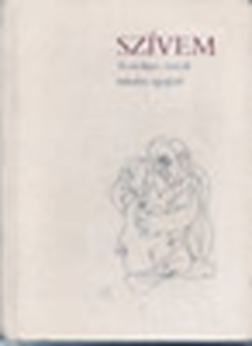 Borbély Sándor - Szívem - Szerelmes versek minden égtájról