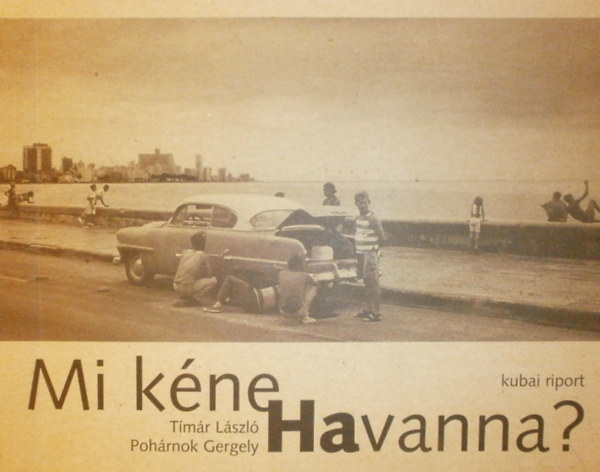 Tmr Lszl-Pohrnok Gergely - Mi kne Havanna?