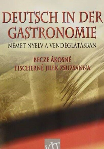 Becze kosn; Fischern Jilek Zsuzsa - Deutsch in der Gastronomie - Nmet nyelv a vendgltsban