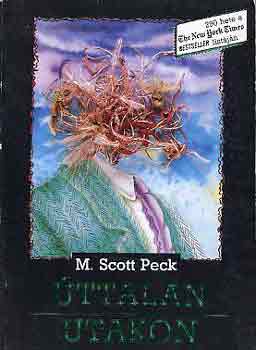 M. Scott Peck - ttalan utakon (A szeretet, a hagyomnyos rtkek s a szellemi fejlds j pszicholgija)