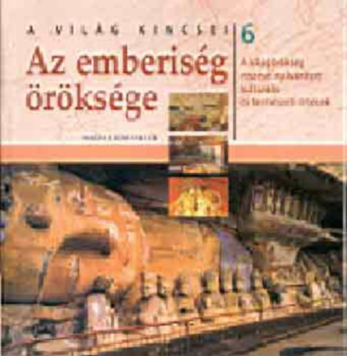 Magyar Könyvklub - A világ kincsei. Az emberiség öröksége 6.