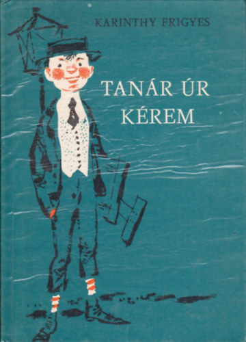 Karinthy Frigyes - Tan�r �r k�rem