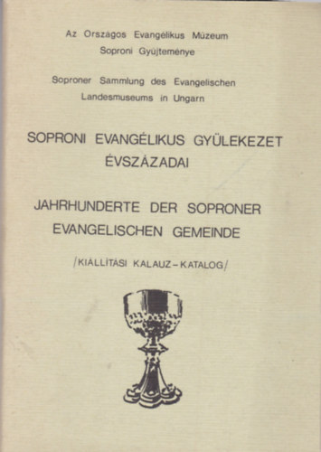 Soproni evang�likus gy�lekezet �vsz�zadai / Jahrhunderte der Soproner Evangelischen Gemeinde (Ki�ll�t�si kalauz)