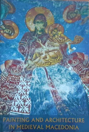 Darko Nikolovski - Painting and Architecture in Medieval Macedonia