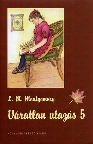 Lucy Maud Montgomery - Vratlan utazs 5.