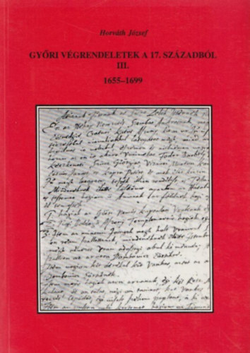 Horvth Jzsef - Gyri vgrendeletek a 17. szzadbl III. (1655-1699)