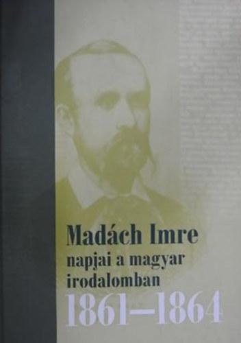 Praznovszky Mih�ly - Mad�ch Imre napjai a magyar irodalomban 1861-1864