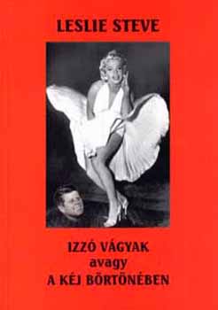 Leslie Steve - Izz� v�gyak avagy a k�j b�rt�n�ben