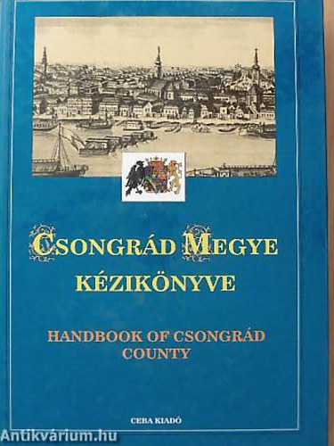 Dr. Becsei Jzsef - Labdi Lajos - Tth Attila - Csongrd megye kziknyve HANDBOOK OF CSONGRD COUNTYMagyarorszg megyei kziknyvei Ktetszm:5