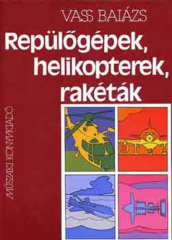 Vass Balzs - Replgpek, helikopterek, raktk