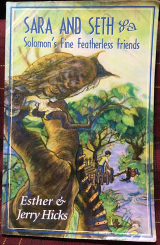 Esther Hicks - Jerry Hicks - Sara and Seth: Solomon's Fine Featherless Friends