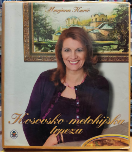 Marjana Kari  (Karic) - Kosovsko-metohijska trpeza: pripremanje jela, tradicija i obiaji (RTV BK Telecom, Jefimija Press)