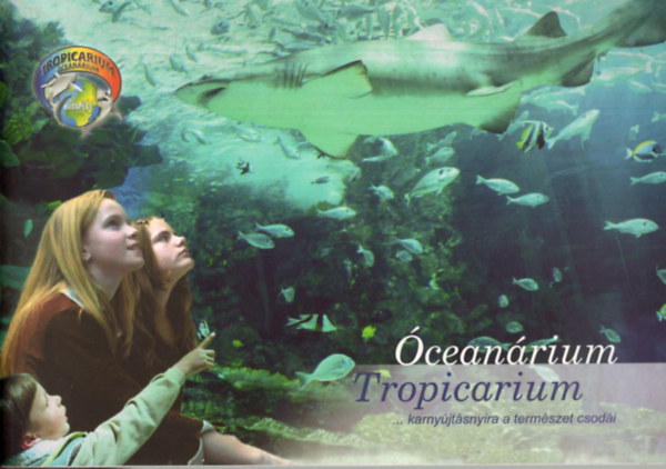 ceanrium - Tropicarium ... karnyjtsnyira a termszet csodi