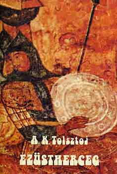 Alekszej K. Tolsztoj - Ezstherceg