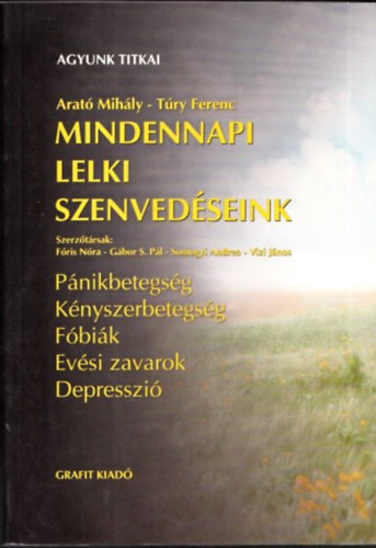 Arat Mihly; Try Ferenc - Mindennapi lelki szenvedseink - Agyunk titkai