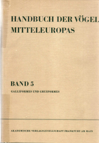 Urs. N. Glutz von Blotzheim - Handbuch der Vögel Mitteleuropas Band 5 - Galliformes und Gruiformes