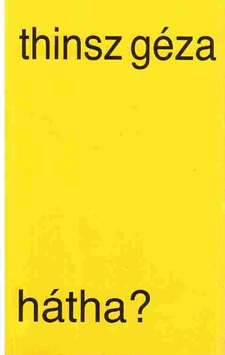 Thinsz G�za - H�tha?
