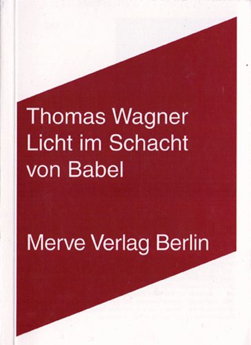 Thomas Wagner - Licht im Schacht von Babel