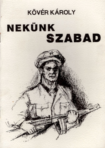 K�v�r K�roly - Nek�nk szabad