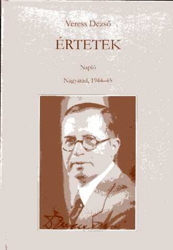 Veress Dezs� - �rtetek (Napl�. Nagyat�d, 1944-45)