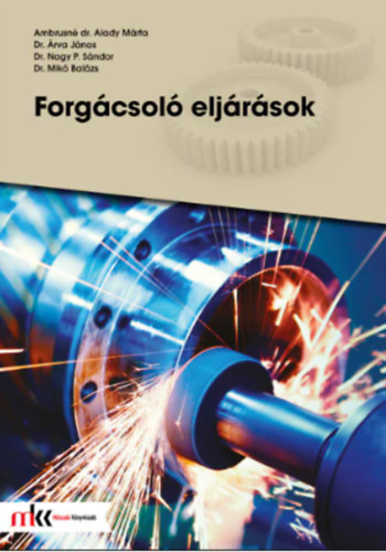 Ambrusn dr. Alady Mrta - Dr. Nagy P. Sndor - Dr. rva Jnos - Dr. Mik Balzs - Forgcsol eljrsok