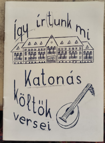 Így ír(t)unk mi - Katonás költők versei