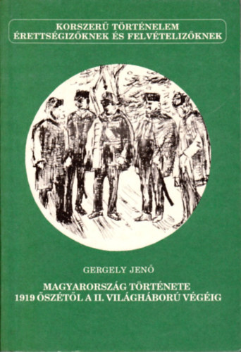 Gergely Jen� - Magyarorsz�g t�rt�nete 1919 �sz�t�l a II. vil�gh�bor� v�g�ig