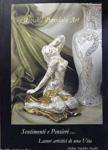 Aszals Porcelain Art - Sentimenti e Pensieri..., Lavori artistici di una Vita