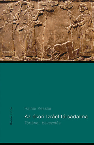 Rainer Kessler - Az �kori Izr�el t�rsadalma - T�rt�neti bevezet�s