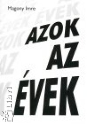 Magony Imre - Azok az �vek