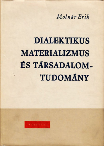 Molnár Erik - Dialektikus materializmus és társadalomtudomány