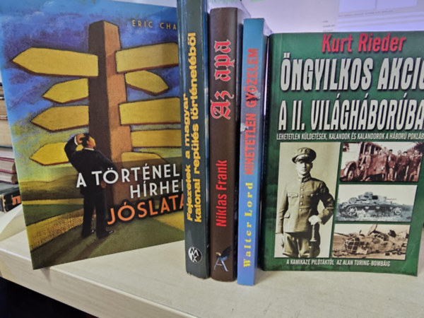 Niklas Frank, Walter Lord, Kurt Rieder Eric Chaline - 5db történelmi kötet, KÖNYVMENTŐ AJÁNLAT: A történelem hírhedt jóslatai+ Fejezetek a magyar katonai repülés történetéből+ Az apa+ Hihetetlen győzelem+ Öngyilkos akciók a II. világháborúban