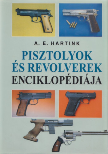 A. E. Hartink - Pisztolyok �s revolverek enciklop�di�ja