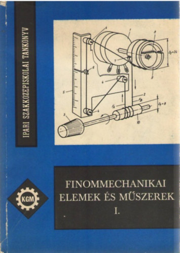 Ill�s L�szl� - Finommechanikai elemek �s m�szerek I.
