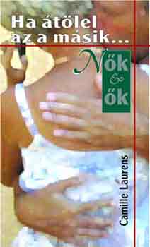 Camille Laurens - Ha átölel az a másik...