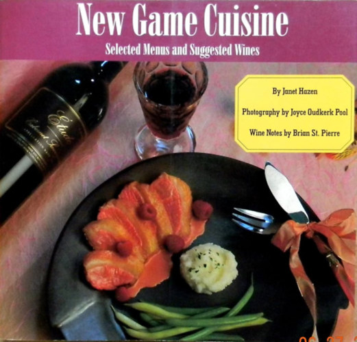 Janet Hazel - New Game Cuisine: Selected Menus and Suggested Wines