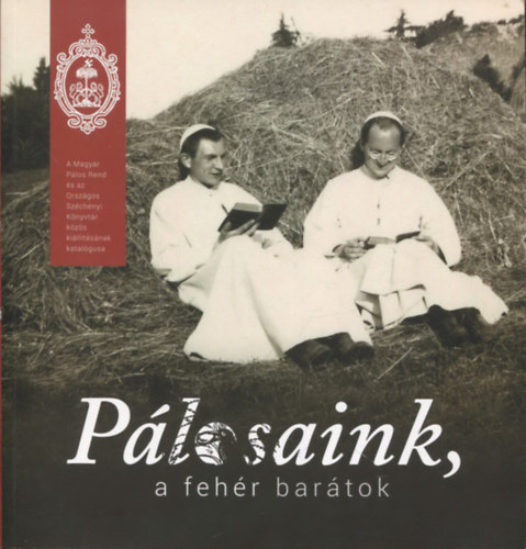 Pálosaink, a fehér barátok