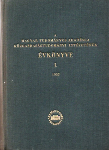 Kelemen Zoltn - A Magyar Tudomnyos Akadmia Kzgazdasgtudomnyi Intzetnek vknyve I. (tredk)