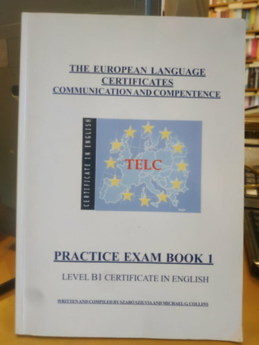Michael G. Collins Szab� Szilvia - The European language certificates communication and competence Practice exam book 1 - Level B1 Certificate in English