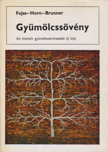 Dr. Fejes-Dr. Horn-Dr. Brunner - Gy�m�lcss�v�ny (Az intenz�v gy�m�lcstermeszt�s �j �tja)