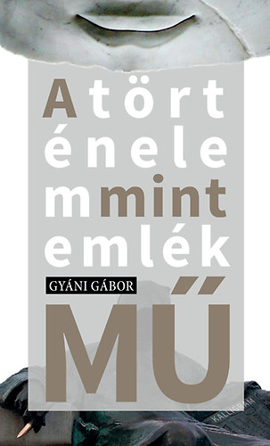 Gyni Gbor - A trtnelem mint emlk(m)