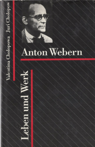 Juri Cholopow Valentina Cholopowa - Anton Webern Leben und Werk