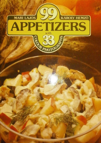 Lajos Mari - Hemz Kroly - 99 Appetizers with 33 Colour Photographs
